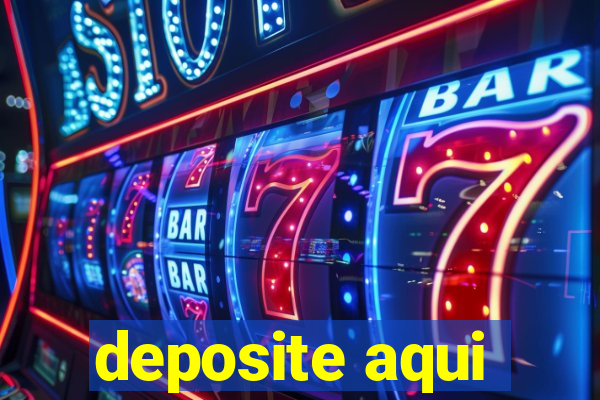 deposite aqui